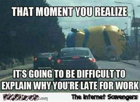 Naziv: 9-it-s-going-to-be-hard-to-explain-why-you-re-late-for-work-meme.jpg, pregleda: 1541, veličina: 52,8 KB